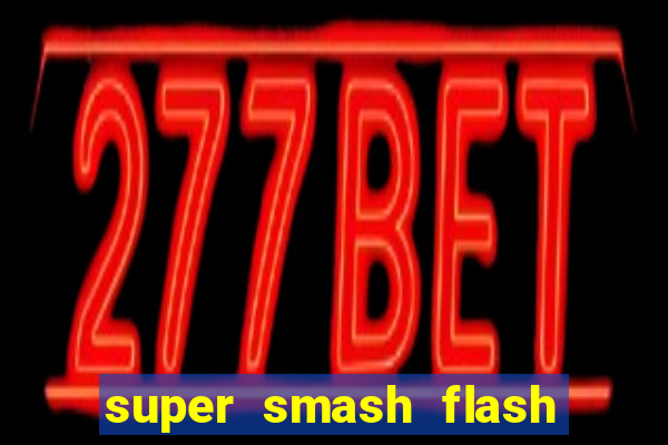 super smash flash 2 completo no jogos 360